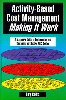 Image for Activity-Based Cost Management Making It Work: A Manager's Guide to Implementing and Sustaining an Effective ABC System