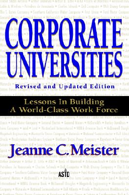 Corporate Universities: Lessons in Building a World-Class Work Force, Revised Edition