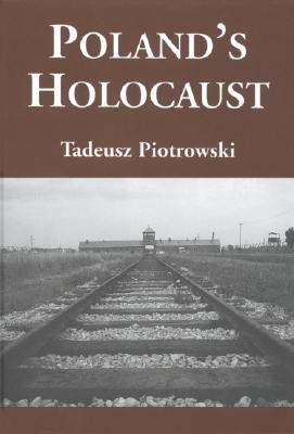 Poland's Holocaust: Ethnic Strife, Collaboration With Occupying Forces and Genocide in the Second Republic, 1918-1947