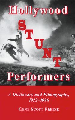 Hollywood Stunt Performers: A Dictionary and Filmography of over 600 Men and Women, 1922-1996