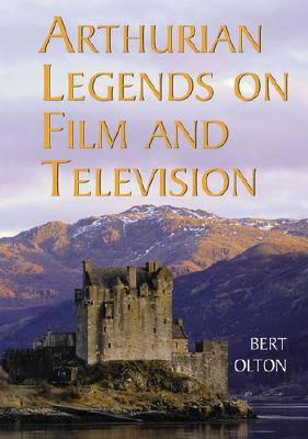ARTHURIAN LEGENDS ON FILM AND TELEVISION