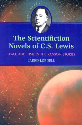 Scientifiction Novels of C. S. Lewis Space and Time in the Ransom Stories