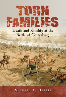 Torn Families: Death And Kinship at the Battle of Gettysburg