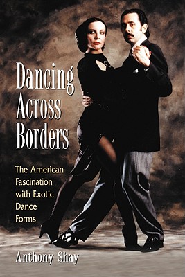 Dancing Across Borders: The American Fascination with Exotic Dance Forms
