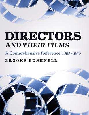 Directors and Their Films: A Comprehensive Reference, 1895-1990