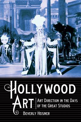 Hollywood Art: Art Direction in the Days of the Great Studios