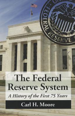 Image for The Federal Reserve System. a History of the First 75 Years The Federal Reserve System. a History of the First 75 Years
