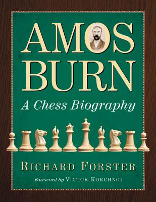Amos Burn: A Chess Biography, Volume 1: Foreword; Preface; Introduction; A Note to the Reader; An Overview of the Life and Career; Part I 1848-1886; Part II 1886-1894