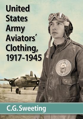 Image for United States Army Aviators' Equipment, 1917-1945. United States Army Aviators' Equipment, 1917-1945.