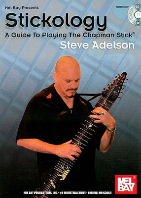 Stickology: A Guide to Playing the Chapman Stick