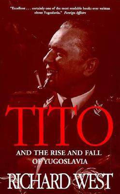 Tito and the Rise and Fall of Yugoslavia