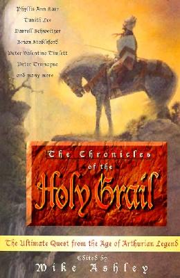 The Chronicles of the Holy Grail: The Ultimate Quest from the Age of Arthurian Literature