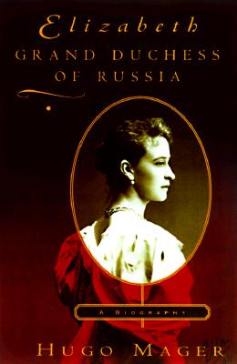 Image for Elizabeth Grand Duchess of Russia Elizabeth Grand Duchess of Russia