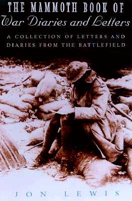 The Mammoth Book of War Diaries and Letters: A collection of Letter and Diaries from the Battlefield (Mammoth Books)