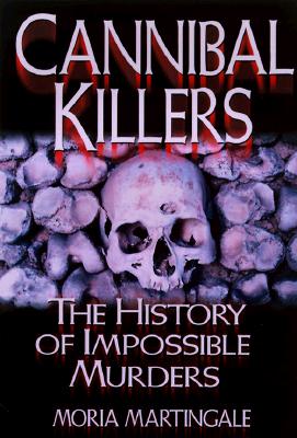 Cannibal Killers: The History of Impossible Murders