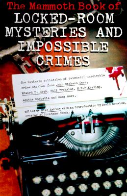 The Mammoth Book of Locked-Room Mysteries and Impossible Crimes
