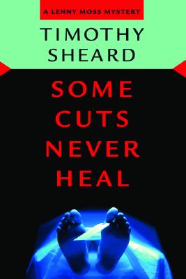 Some Cuts Never Heal; Some Cuts Never Heal A Lenny Moss Mystery