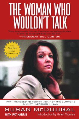 The Woman Who Wouldn't Talk: Why I Refused to Testify Against the Clintons and What I Learned in Jail