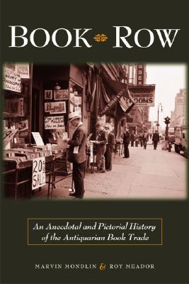 Book Row: An Anecdotal and Pictorial History of the Antiquarian Book Trade