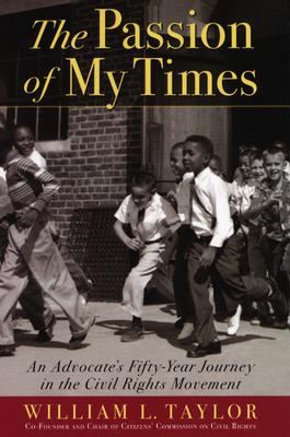 The Passion of My Times: An Advocate's Fifty-Year Journey in the Civil Rights Movement