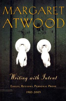 Writing with Intent: Essays, Reviews, Personal Prose: 1983-2005