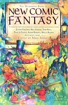 Image for The Mammoth Book of New Comic Fantasy: A Dazzling New Collection of Comic Fantasy Masterpieces from Esther Friesner, Neil Gaiman, Tom Holt, Paul di Filippo, Adam Roberts, Molly Brown and Many More...