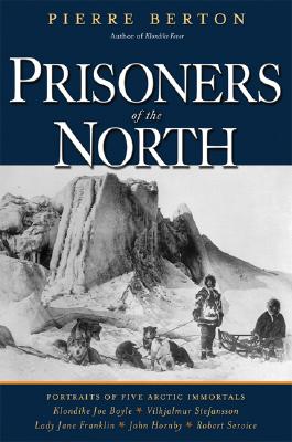 Prisoners of the North: Portraits of Five Arctic Immortals