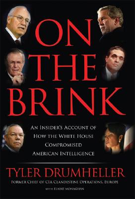 On the Brink: An Insider's Account of How the White House Compromised American Intelligence