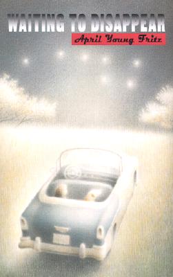 Waiting to Disappear Fritz, April Young