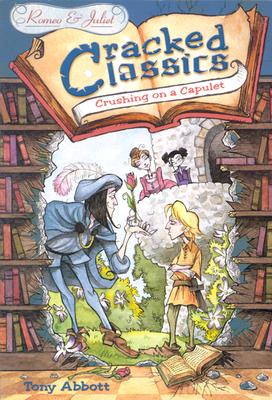 Cracked Classics: Crushing on a Capulet - Book #6: Romeo & Juliet