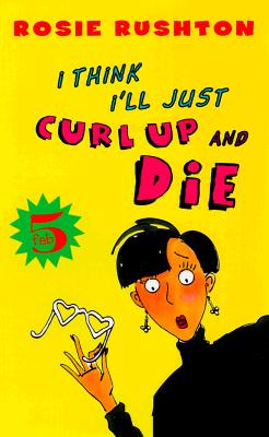 Fab Five: I Think I'll Just Curl Up and Die - Book #2 (FAB 5) Rushton, Rosie