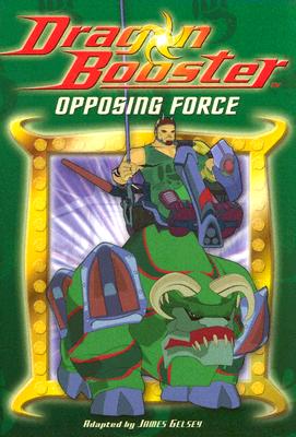 Dragon Booster Chapter Book: Opposing Force - Book #4 (Dragon Booster Chapter Books)