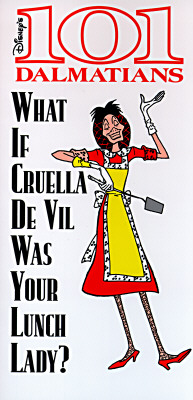 Image for What If Cruella De Vil Was Your Lunch Lady? (101 Dalmatians Live Action)