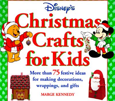 Image for Disney's Christmas Crafts for Kids:: More Than 75 Festive Ideas for Making Decorations, Wrapping, and Gifts