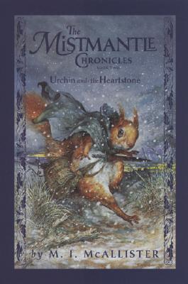 Urchin and the Heartstone (The Mistmantle Chronicles)