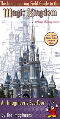 The Imagineering Field Guide to Magic Kingdom at Walt Disney World (An Imagineering Field Guide)