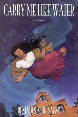 Carry Me Like Water Saenz, Benjamin Alire