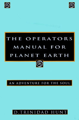 THE OPERATOR'S MANUAL FOR PLANET EARTH. An Adventure for the Soul