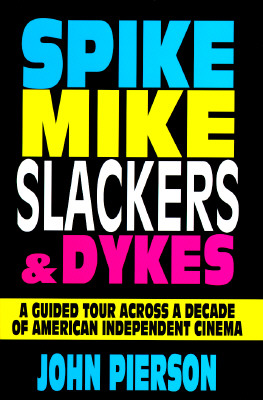 Spike, Mike, Slackers, & Dykes: A Guided Tour Across a Decade of American independent cinema