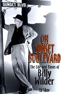 On Sunset Boulevard: The Life and Times of Billy Wilder