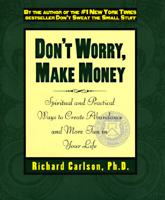 Image for Don't Worry, Make Money: Spiritual & Practical Ways to Create Abundance and More Fun in Your Life