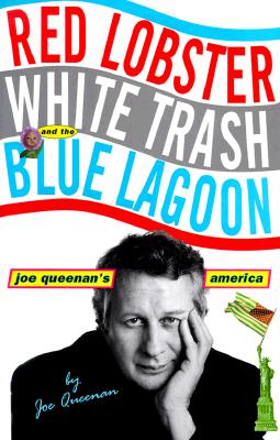 Red Lobster, White Trash, & the Blue Lagoon Joe Queenan's America