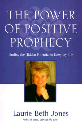 Power of Positive Prophecy Finding the Hidden Potential in Everyday Life