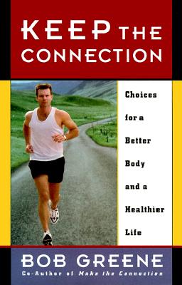 Image for Keep the Connection : Choices for a Better Body and a Healthier Life