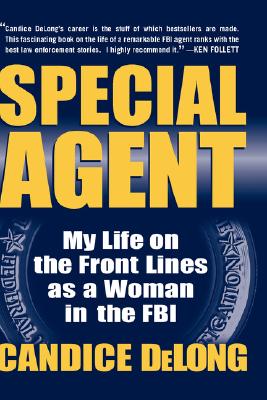Special Agent: My Life on the Front Lines as a Woman in the FBI