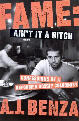 Image for Fame: Ain't it a Bitch: Confessions of a Reformed Gossip Columnist