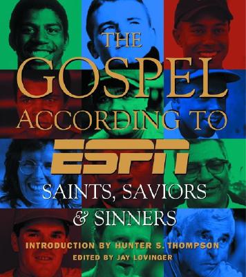 The Gospel According to Espn: Saints, Saviors & Sinners Lovinger, Jay and Thomopson, Hunter S.