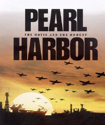 Pearl Harbor: The Movie and the Moment (Newmarket Pictorial Moviebook)