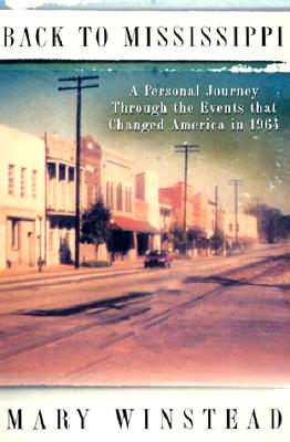 Back to Mississippi: A Personal Journey Through the Events That Changed America in 1964