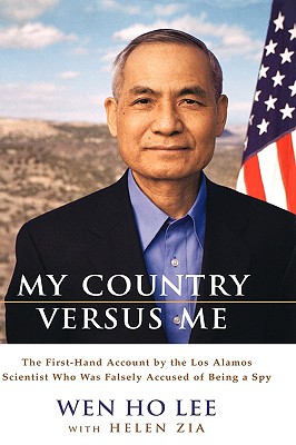 My Country Versus Me: The First-Hand Account by the Los Alamos Scientist Who Was Falsely Accused